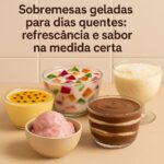 Sobremesas geladas para dias quentes: refrescância e sabor na medida certa
